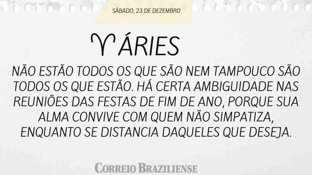 ÁRIES  | 23 DE DEZEMBRO