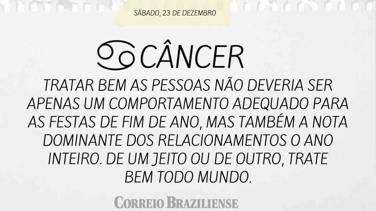 CÂNCER  | 23 DE DEZEMBRO