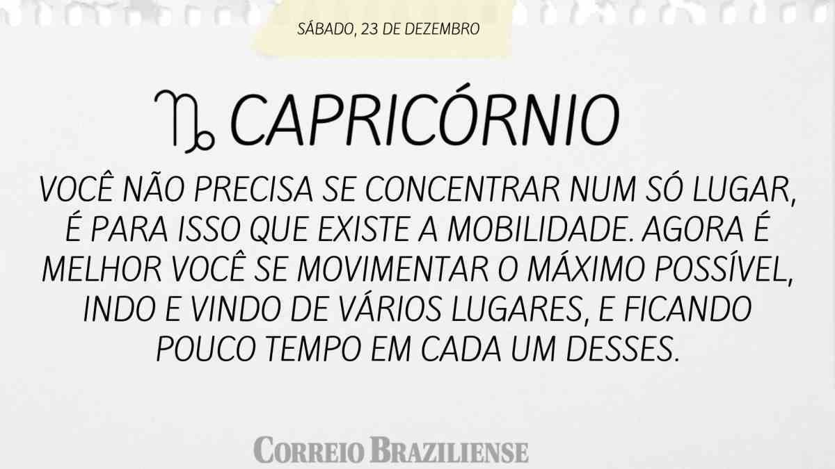 CAPRICÓRNIO  | 23 DE DEZEMBRO