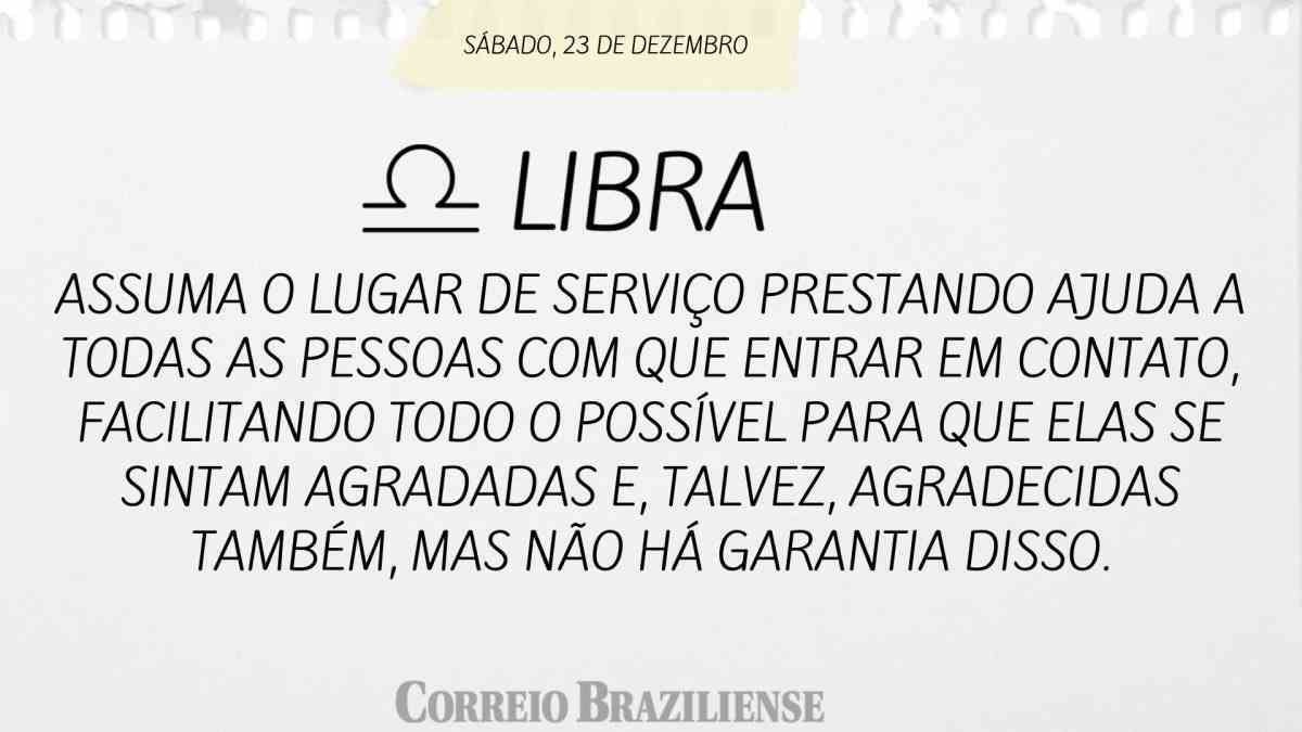 LIBRA  | 23 DE DEZEMBRO