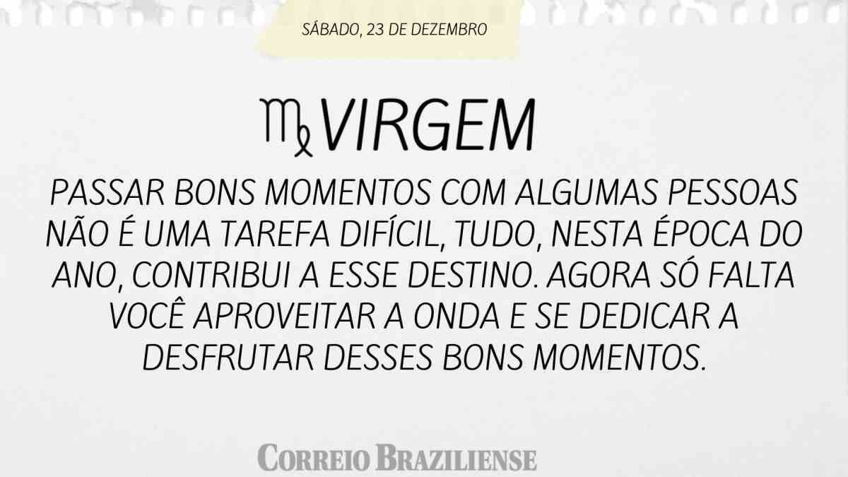 VIRGEM  | 23 DE DEZEMBRO