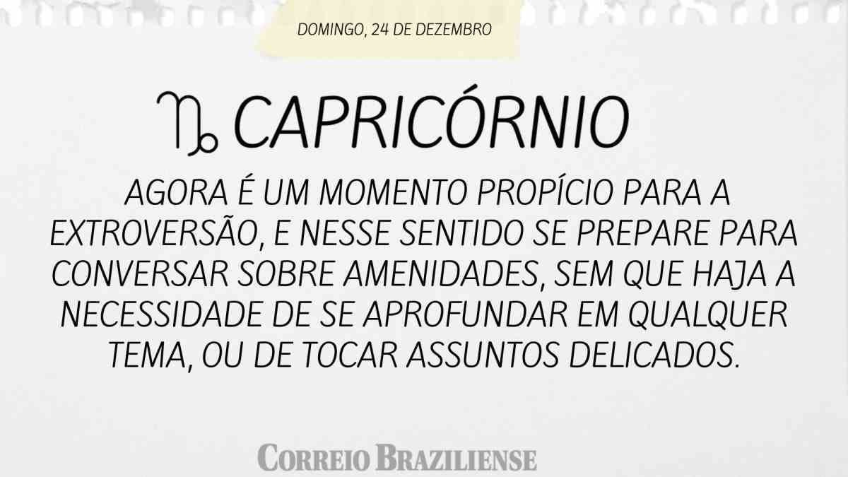 CAPRICÓRNIO  | 24 DE DEZEMBRO