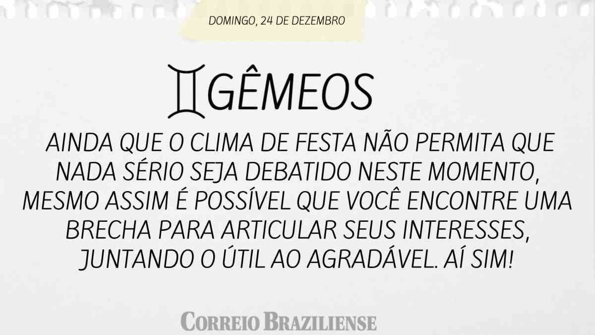 GÊMEOS  | 24 DE DEZEMBRO