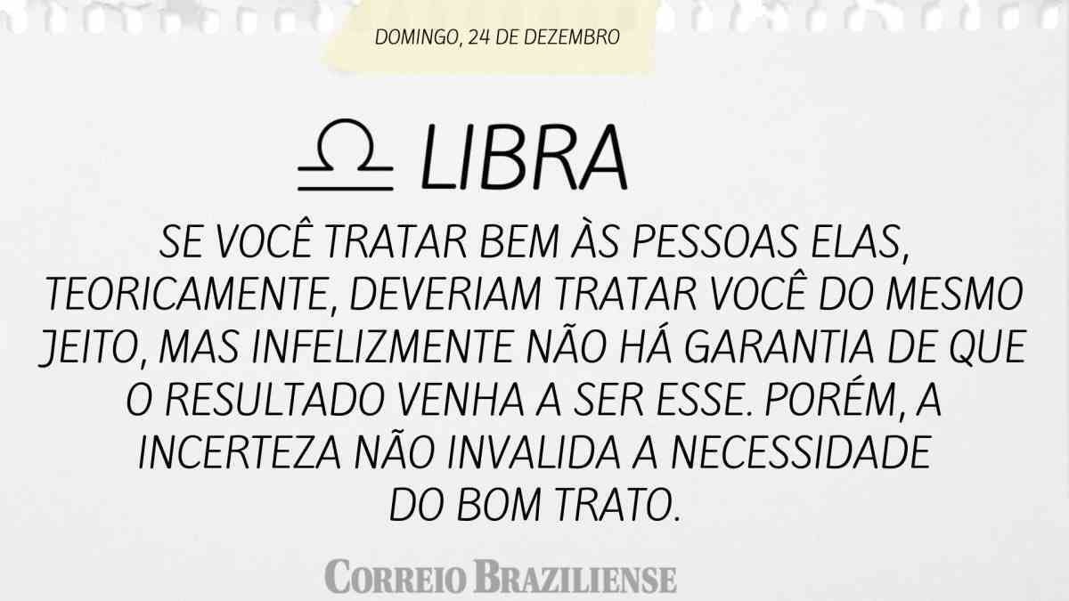 LIBRA  | 24 DE DEZEMBRO