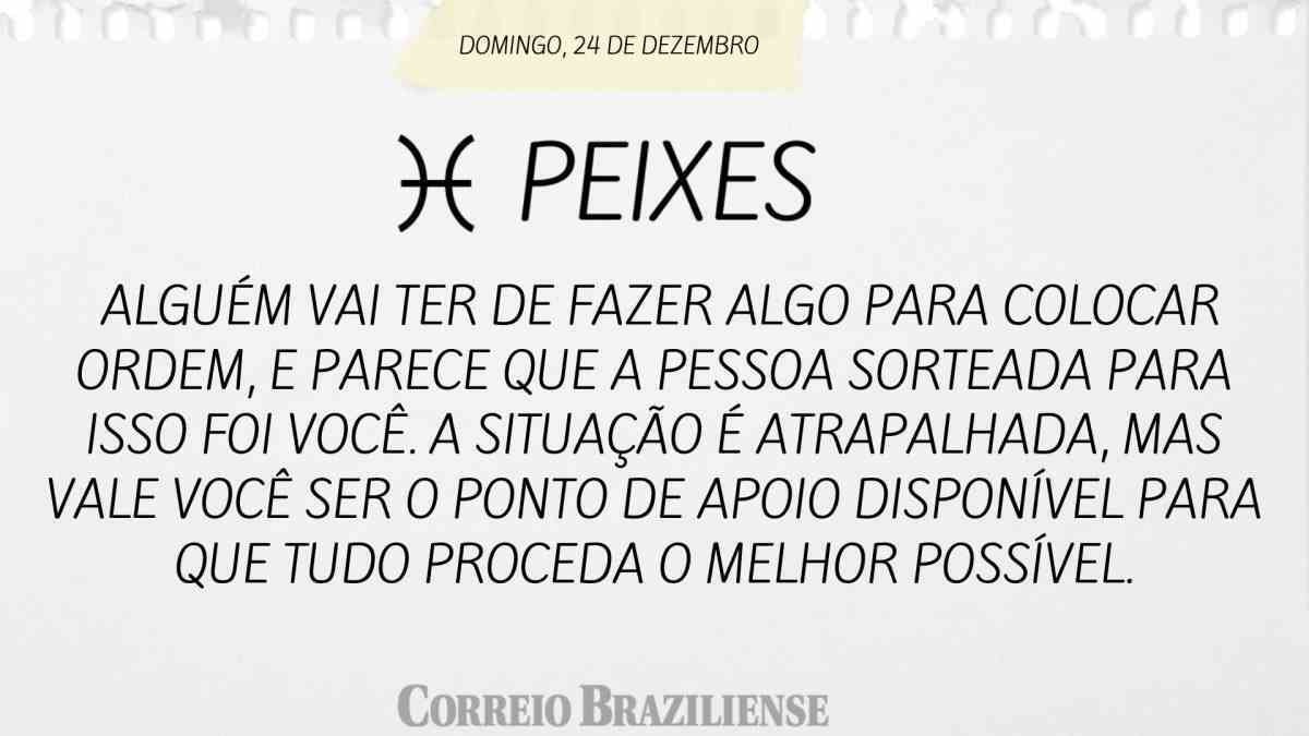 PEIXES  | 24 DE DEZEMBRO