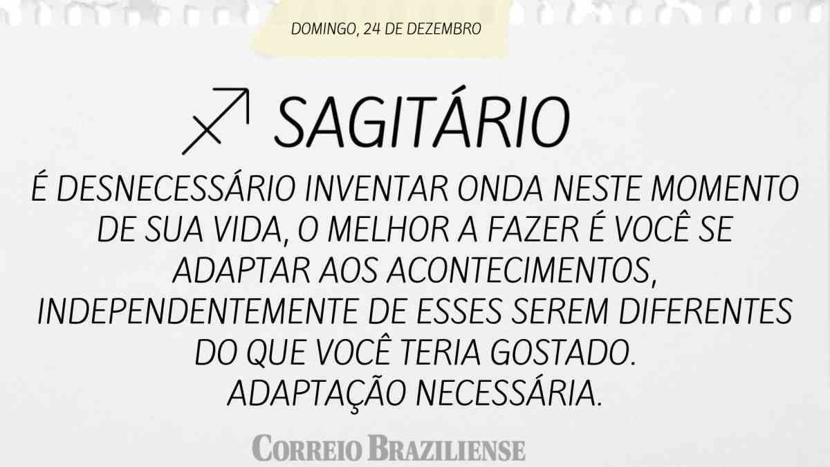 SAGITÁRIO  | 24 DE DEZEMBRO