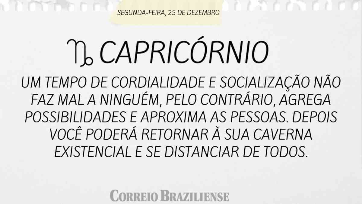 CAPRICÓRNIO  | 25 DE DEZEMBRO