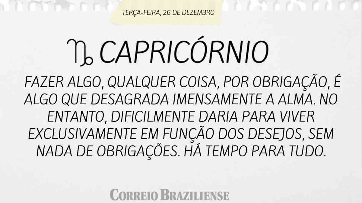 CAPRICÓRNIO | 26 DE DEZEMBRO