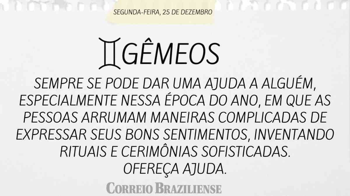 GÊMEOS  | 25 DE DEZEMBRO