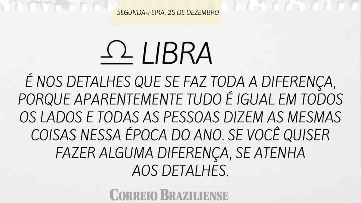 LIBRA  | 25 DE DEZEMBRO