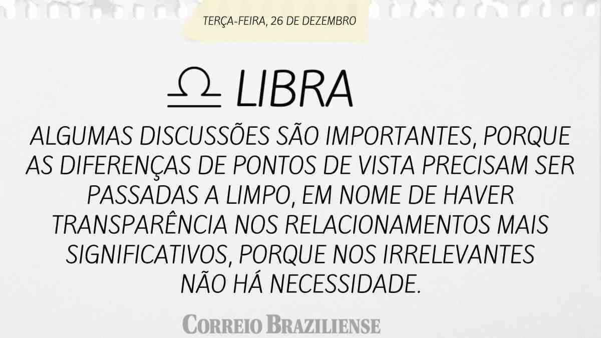 LIBRA | 26 DE DEZEMBRO