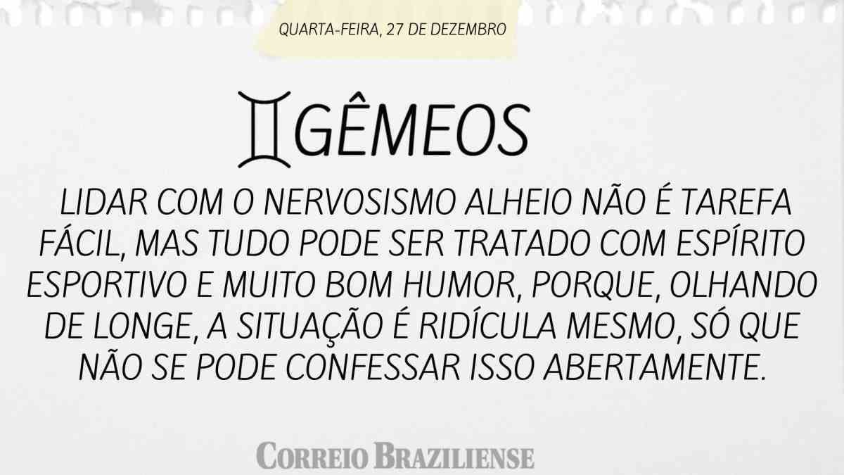 GÊMEOS  | 27 DE DEZEMBRO