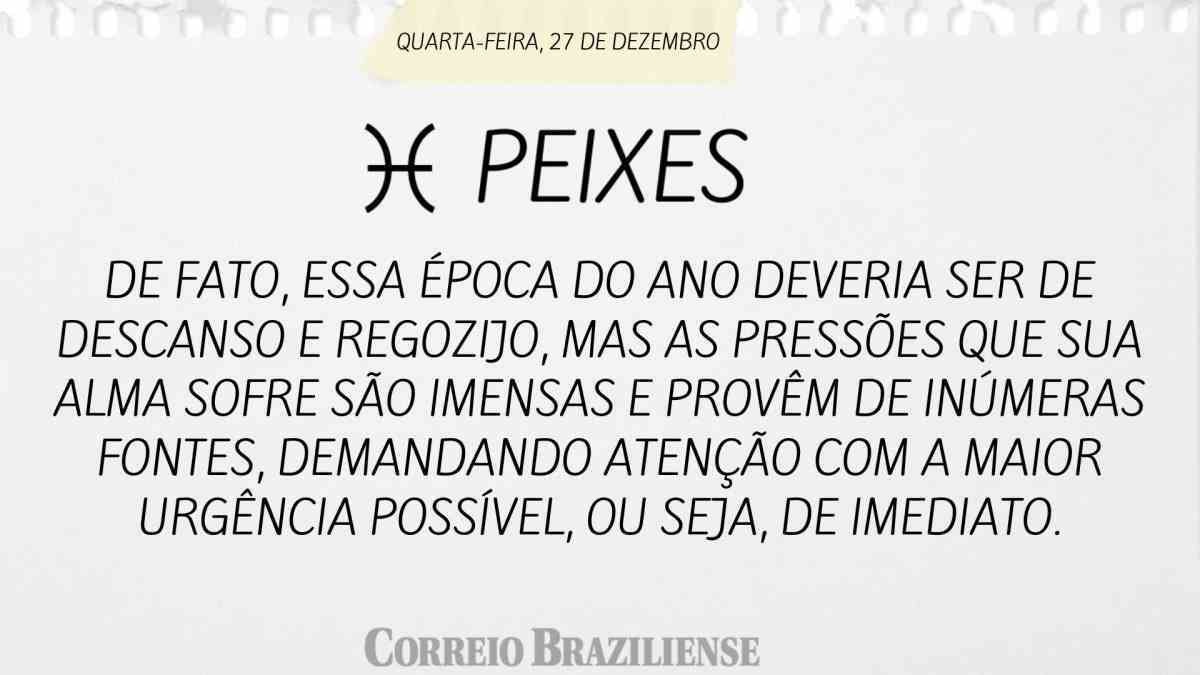 PEIXES  | 27 DE DEZEMBRO