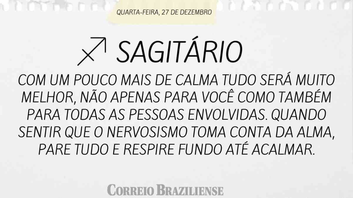 SAGITÁRIO  | 27 DE DEZEMBRO