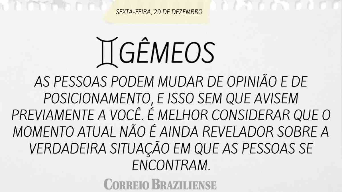 GÊMEOS | 29 DE DEZEMBRO