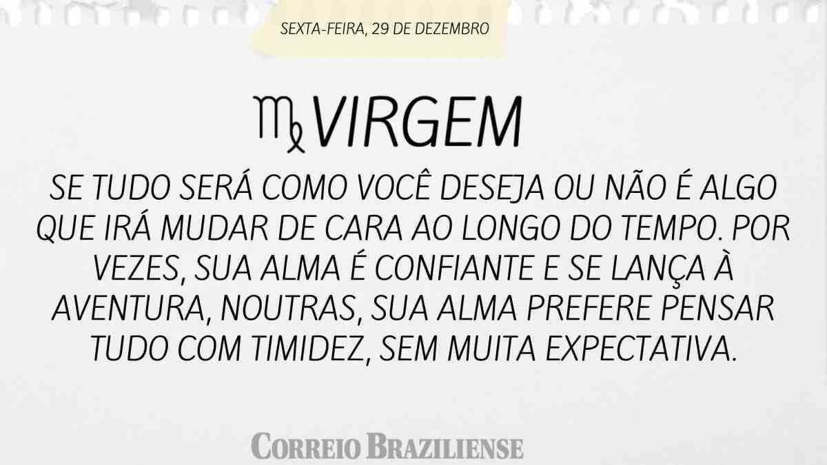 VIRGEM | 29 DE DEZEMBRO