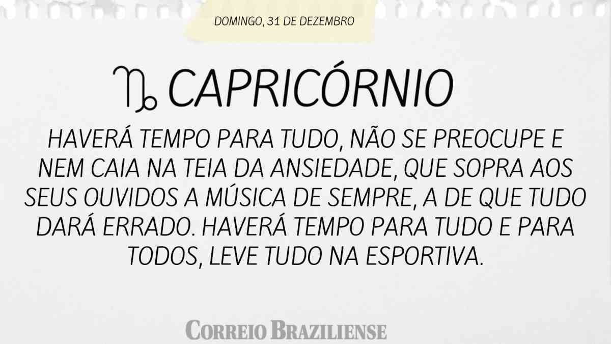 CAPRICÓRNIO | 31 DE DEZEMBRO