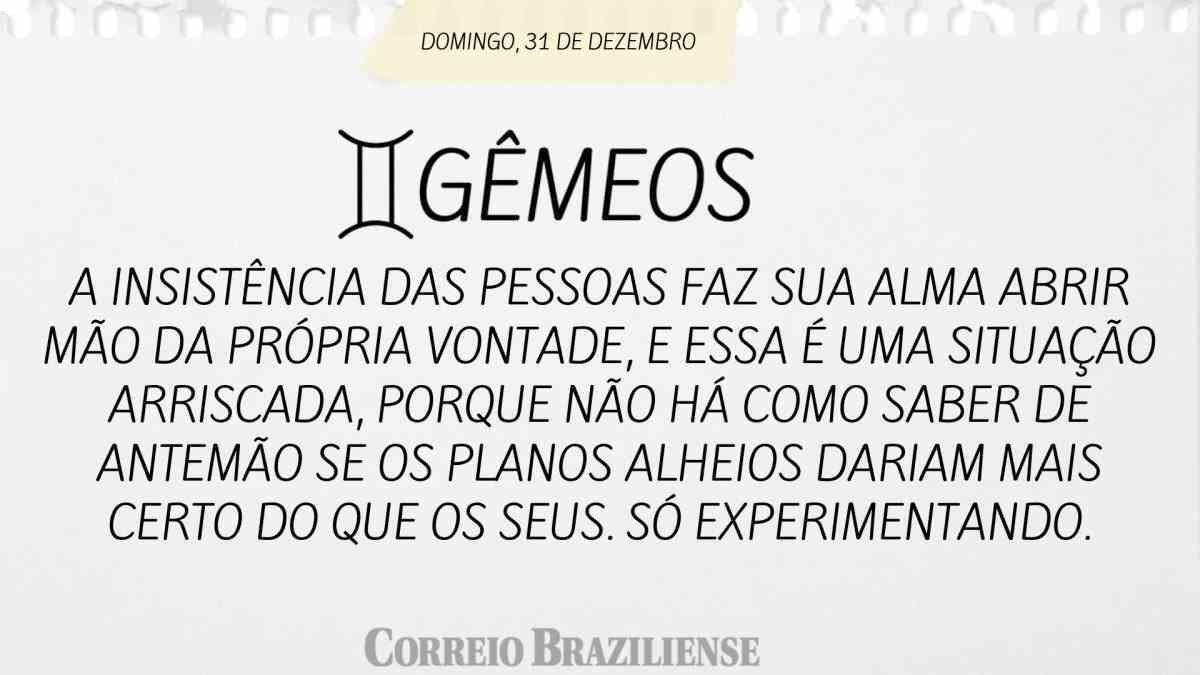 GÊMEOS | 31 DE DEZEMBRO