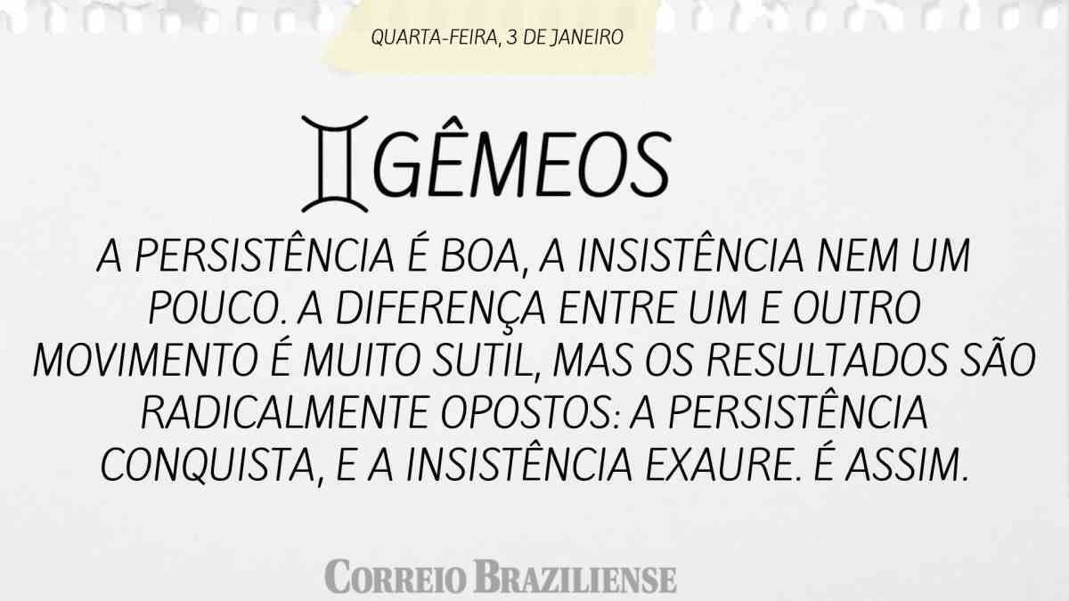 GÊMEOS | 3 DE JANEIRO