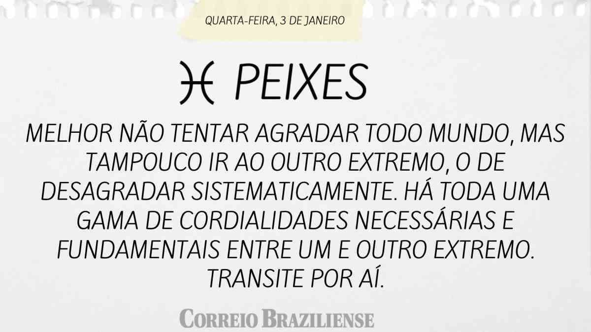 PEIXES | 3 DE JANEIRO