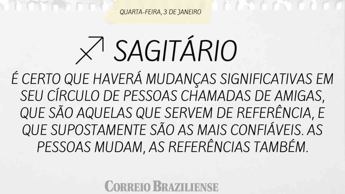 SAGITÁRIO | 3 DE JANEIRO