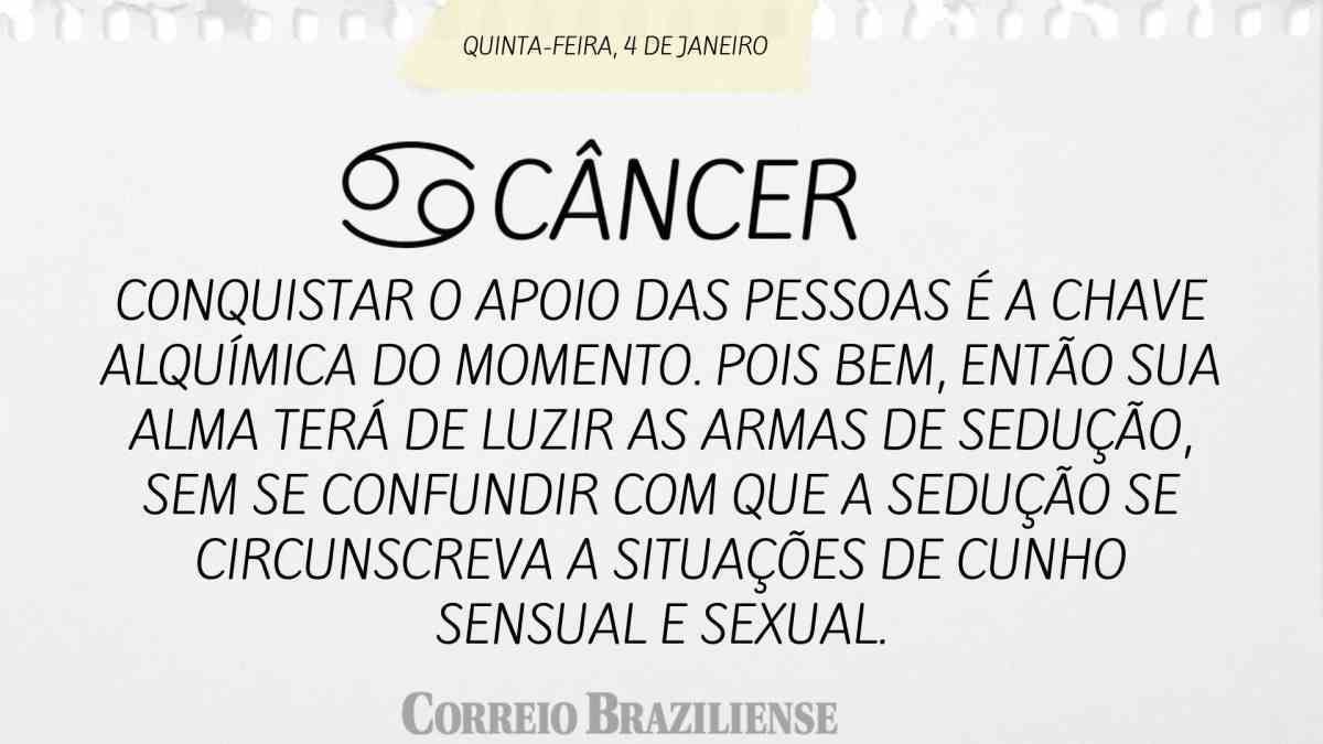 CÂNCER | 4 DE JANEIRO