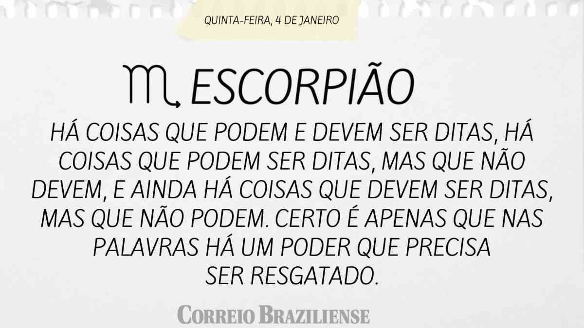 ESCORPIÃO | 4 DE JANEIRO