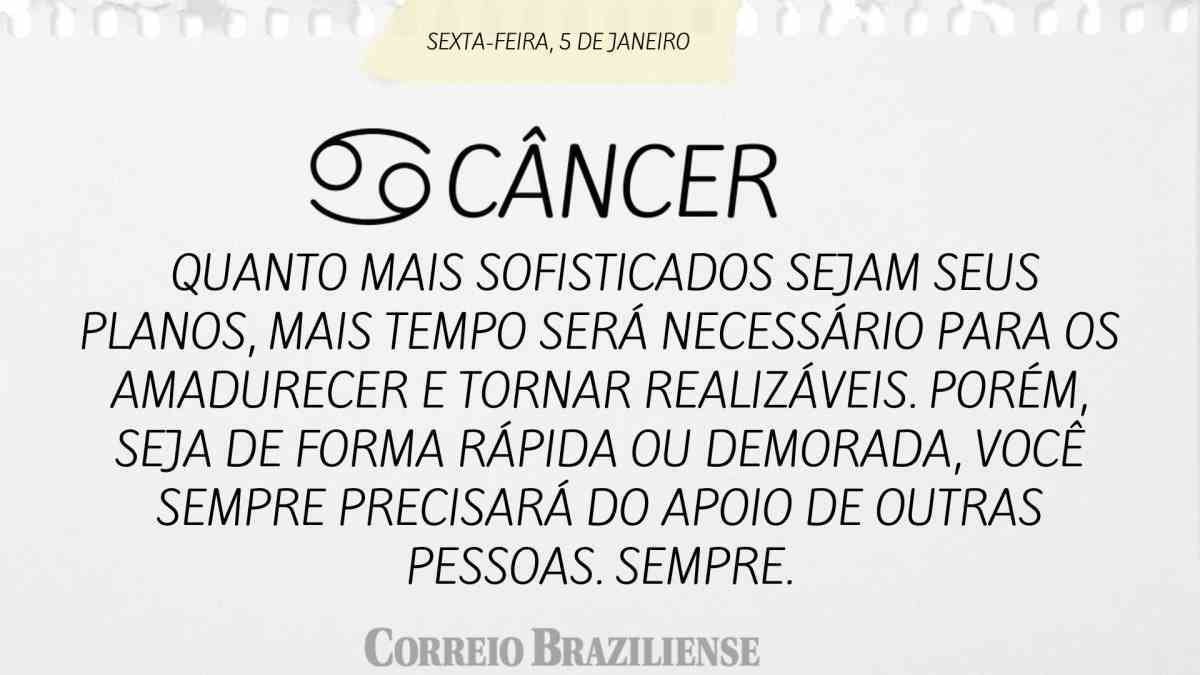 CÂNCER | 5 DE JANEIRO