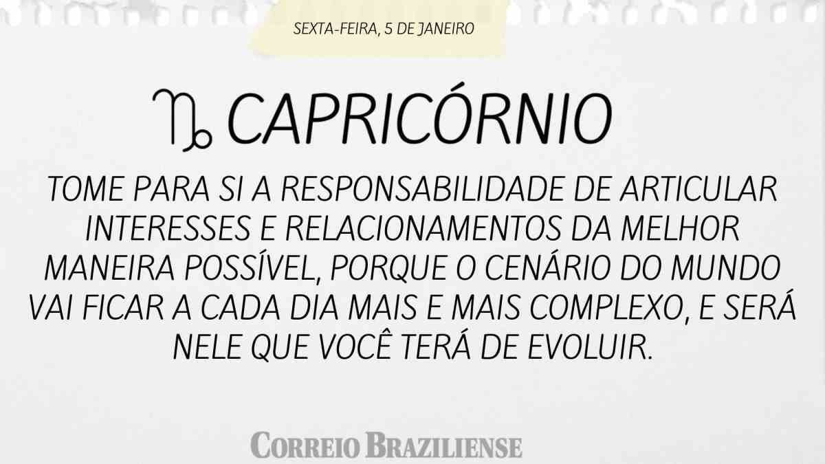 CAPRICÓRNIO | 5 DE JANEIRO