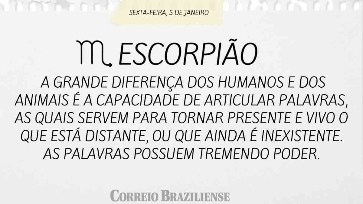 ESCORPIÃO | 5 DE JANEIRO