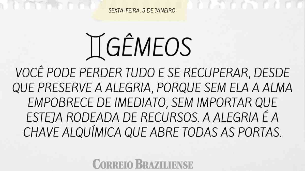 GÊMEOS | 5 DE JANEIRO