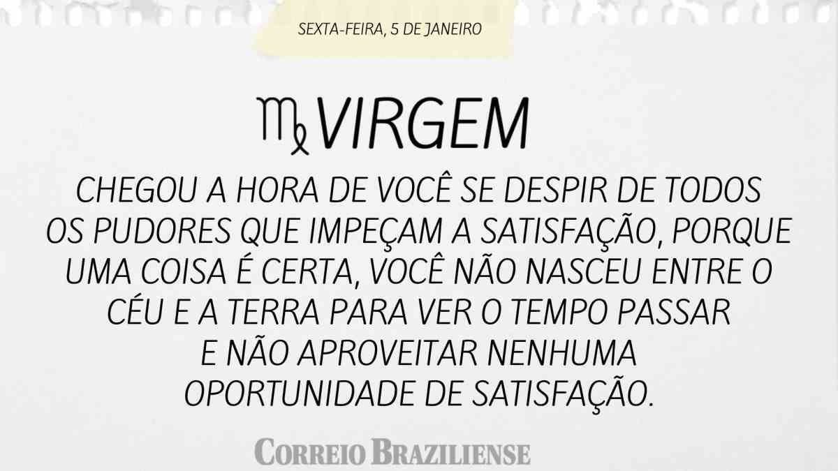 VIRGEM | 5 DE JANEIRO