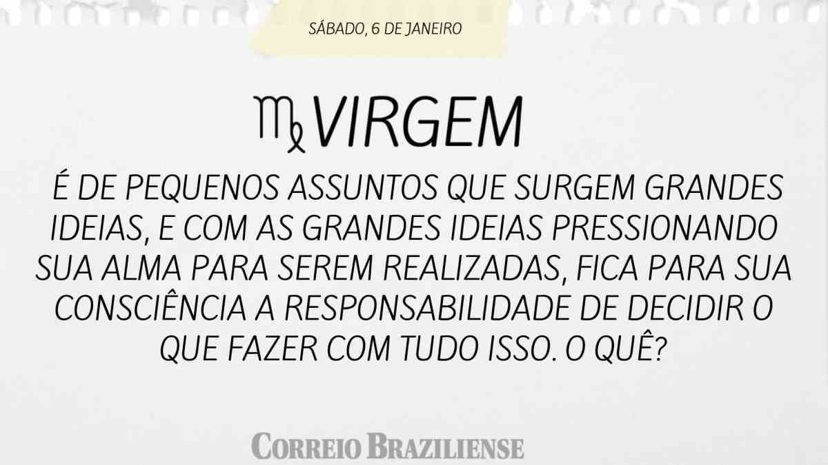 VIRGEM  | 6 DE JANEIRO