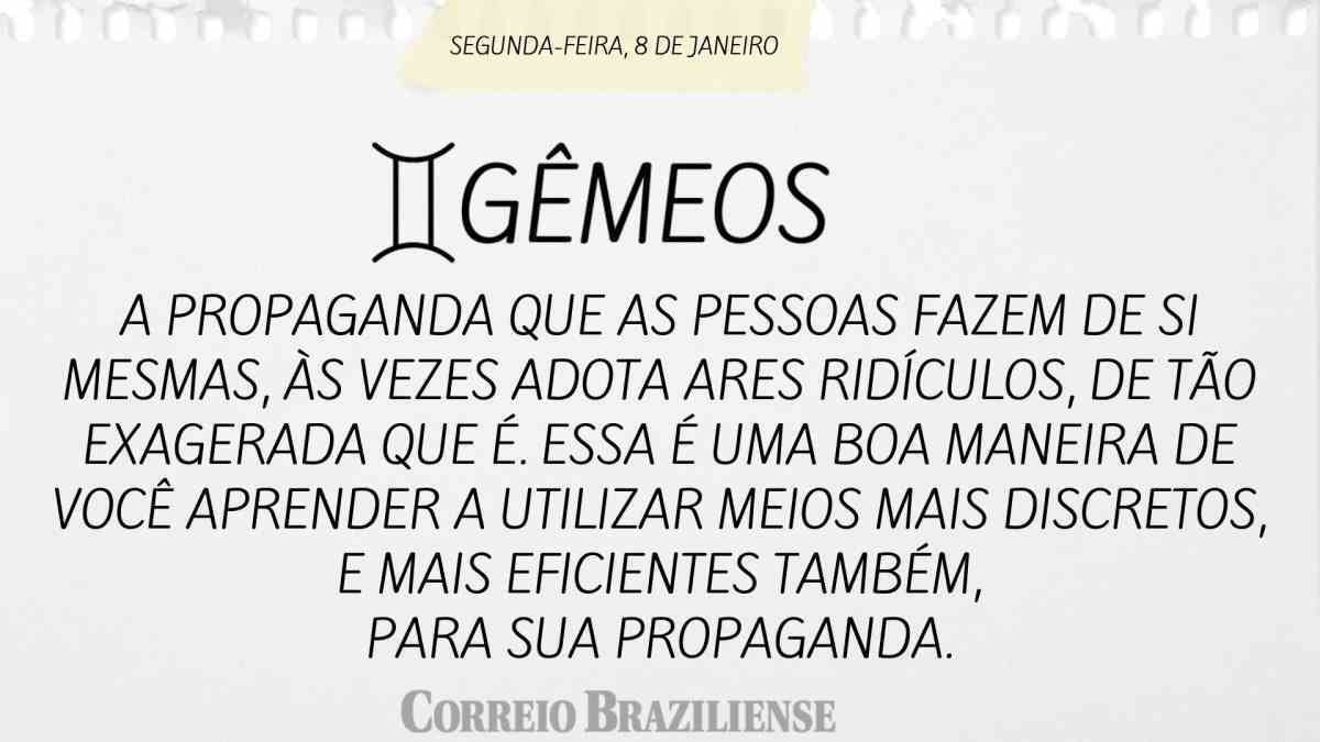 GÊMEOS  | 8 DE JANEIRO