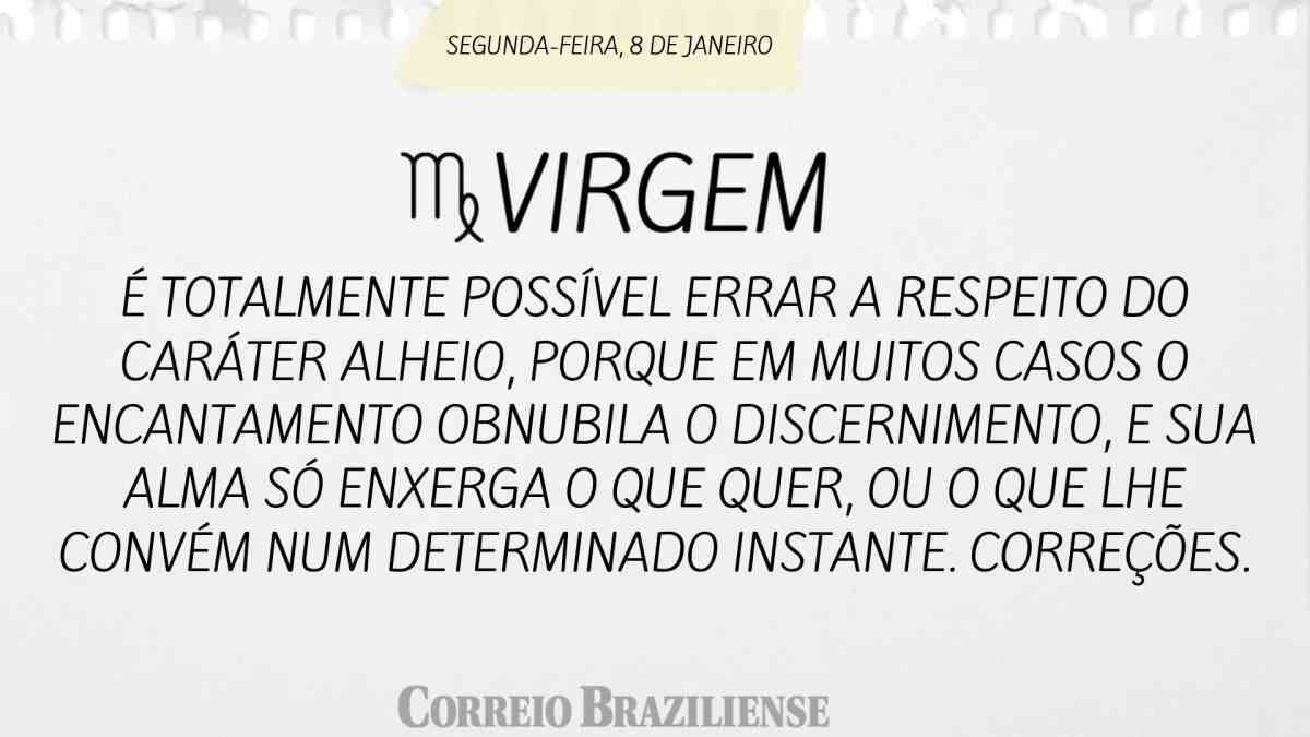 VIRGEM | 8 DE JANEIRO