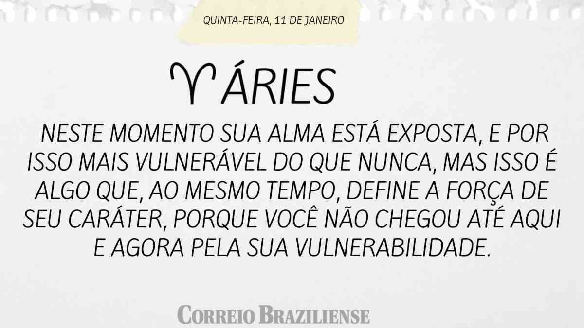 ÁRIES | 11 DE JANEIRO