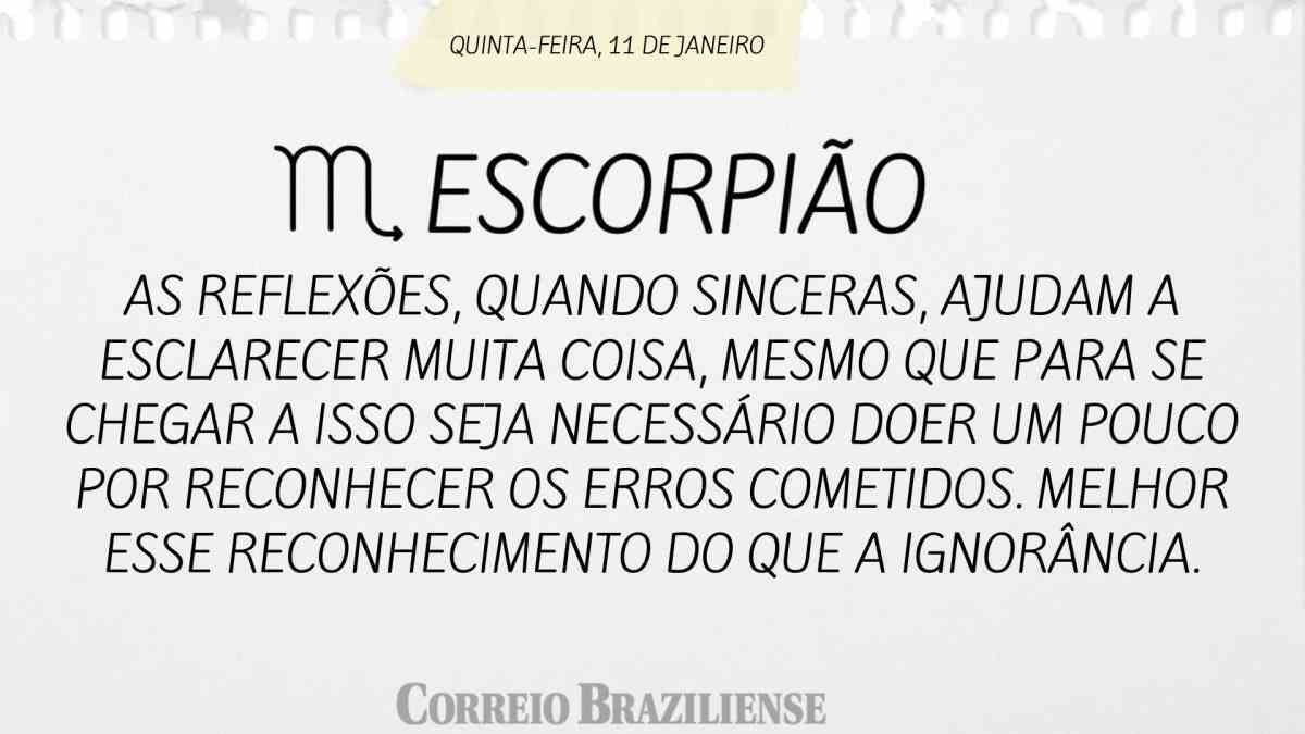 ESCORPIÃO | 11 DE JANEIRO