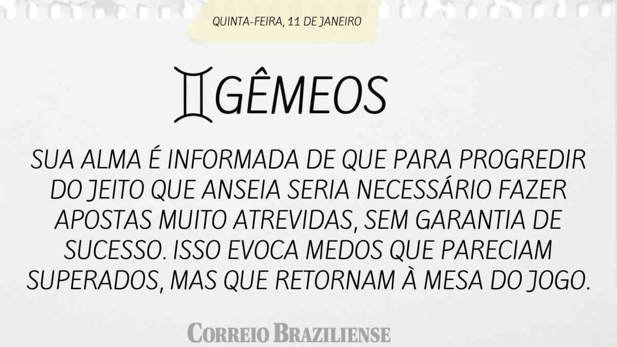 GÊMEOS | 11 DE JANEIRO