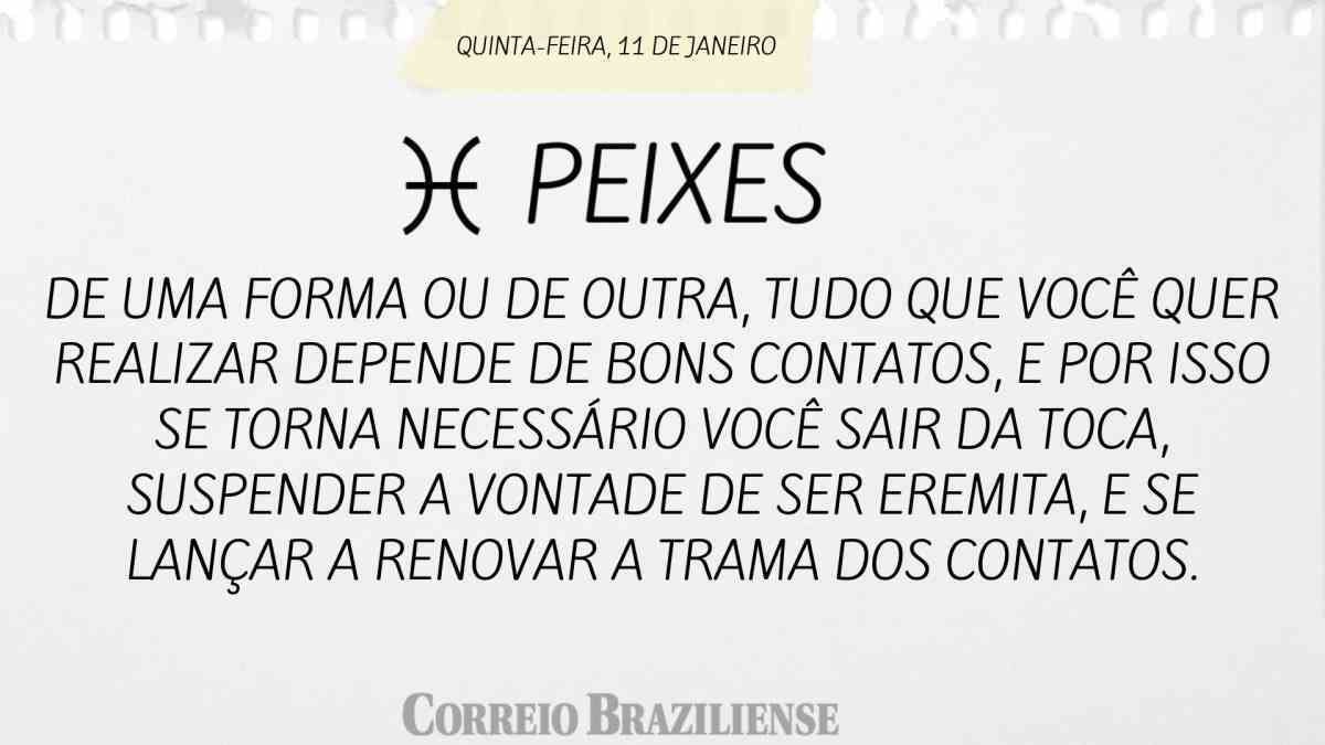 PEIXES | 11 DE JANEIRO