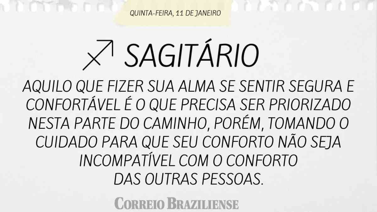 SAGITÁRIO | 11 DE JANEIRO