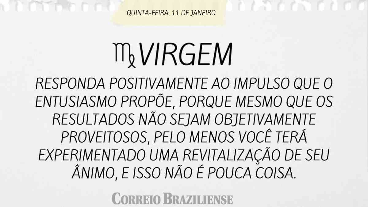 VIRGEM | 11 DE JANEIRO