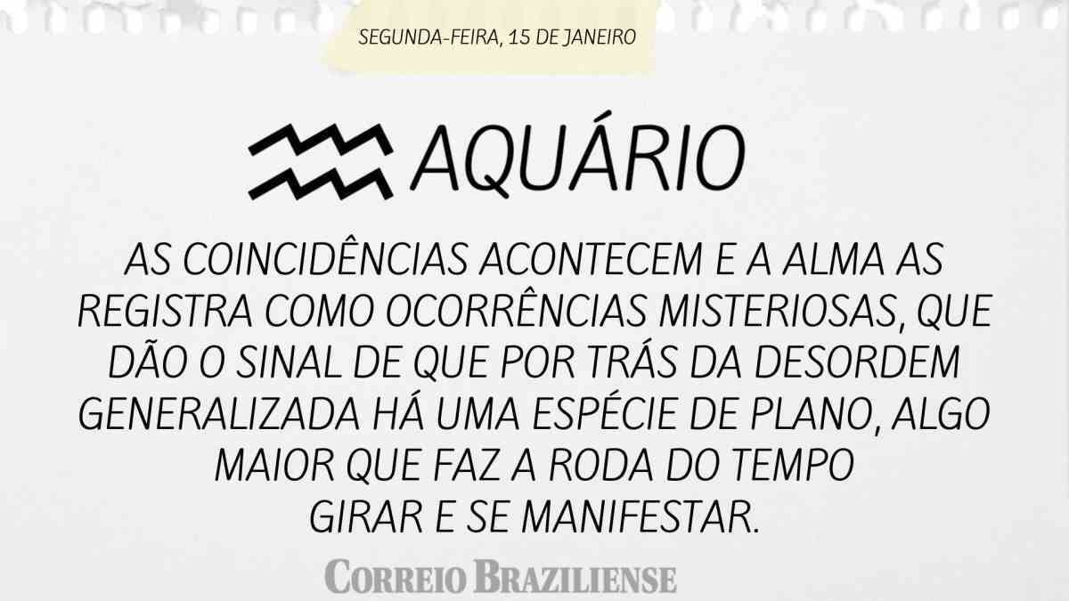 AQUÁRIO  | 15 DE JANEIRO