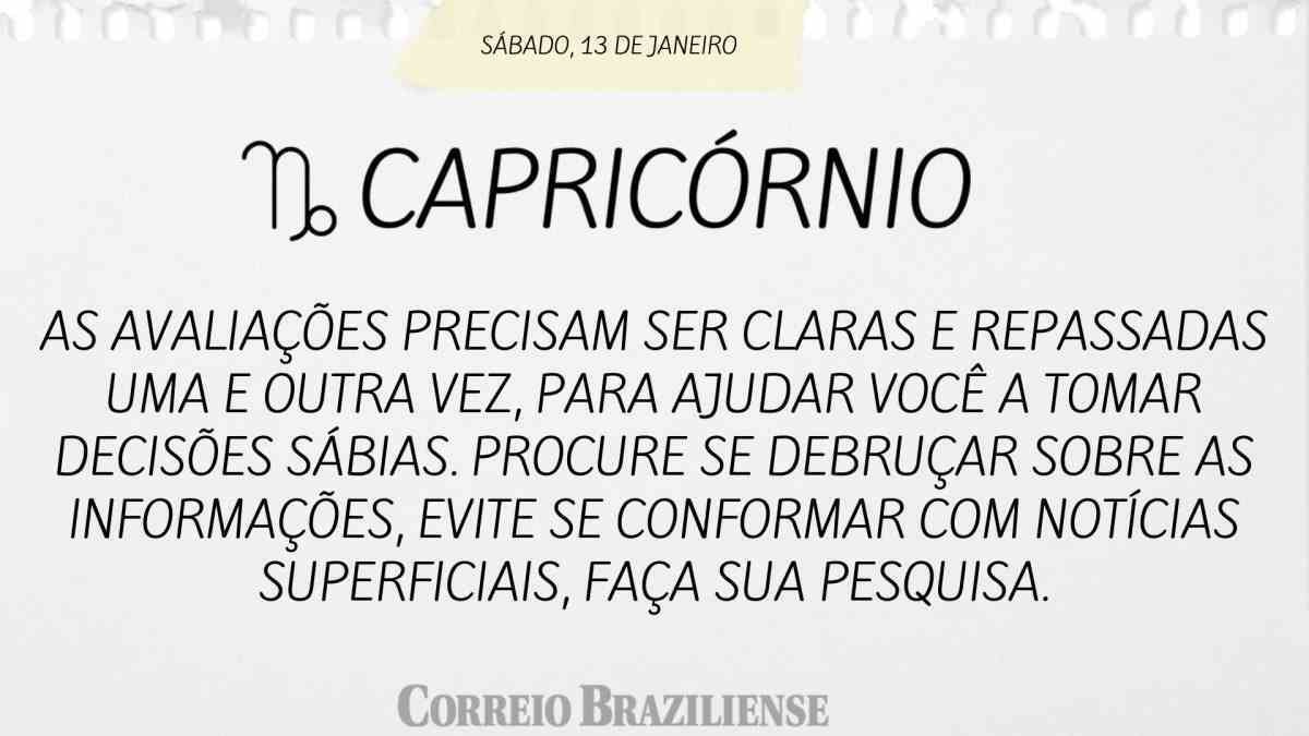 CAPRICÓRNIO | 13 DE JANEIRO