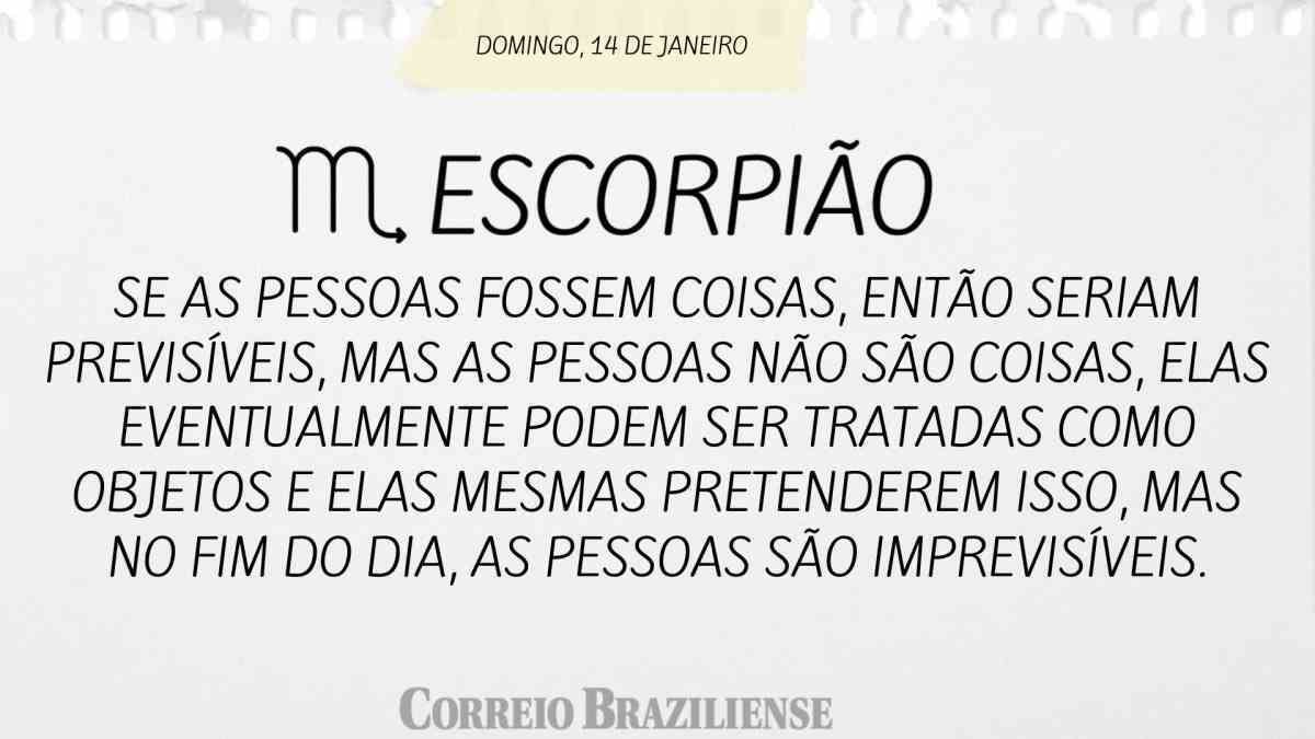 ESCORPIÃO  | 14 DE JANEIRO