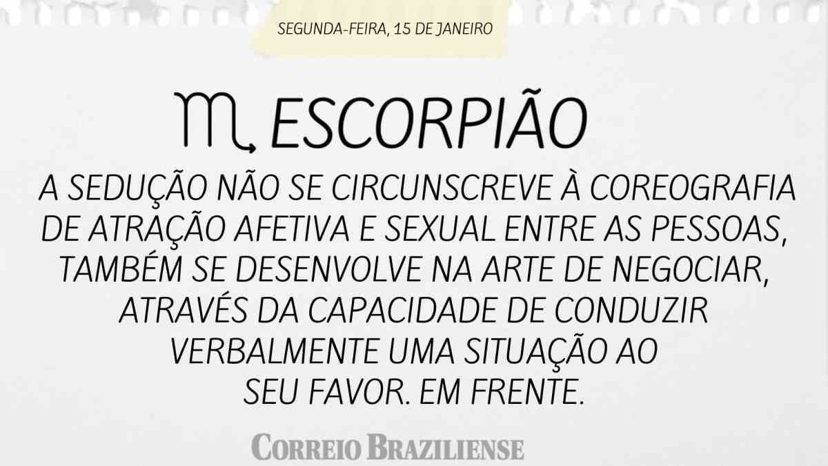 ESCORPIÃO  | 15 DE JANEIRO