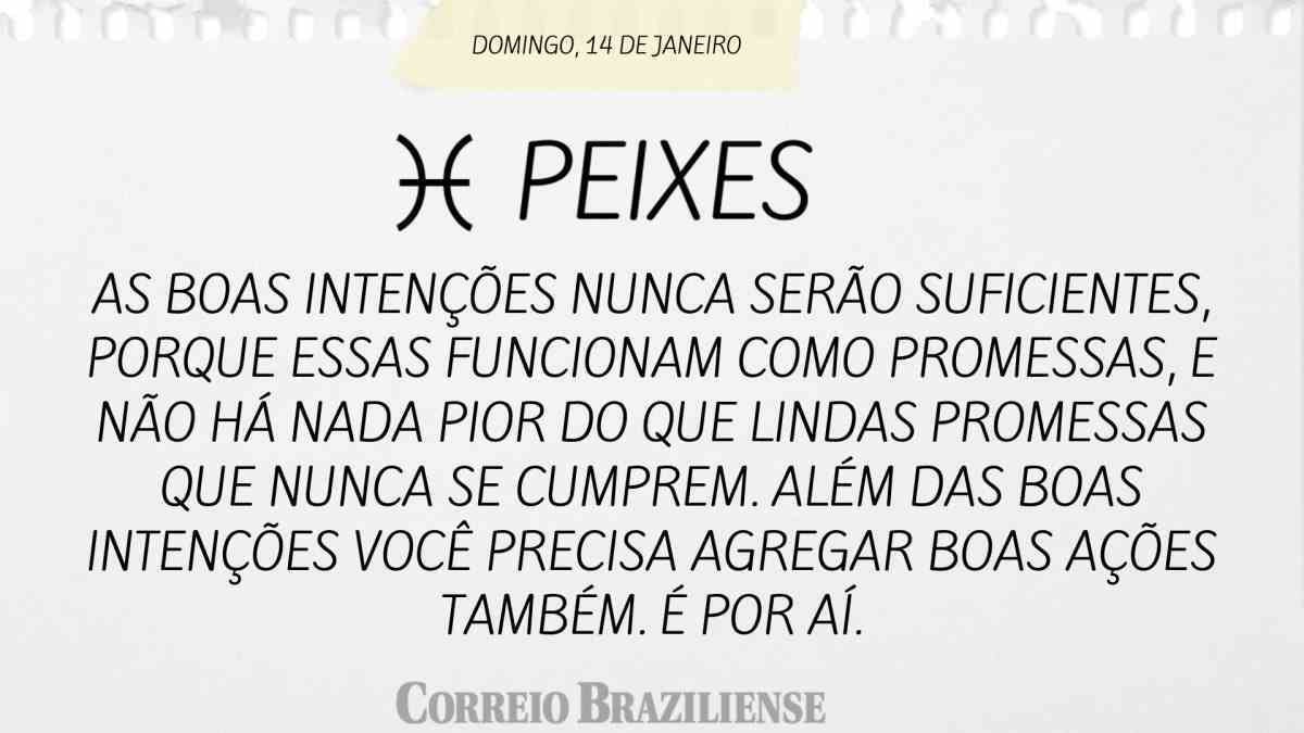 PEIXES  | 14 DE JANEIRO