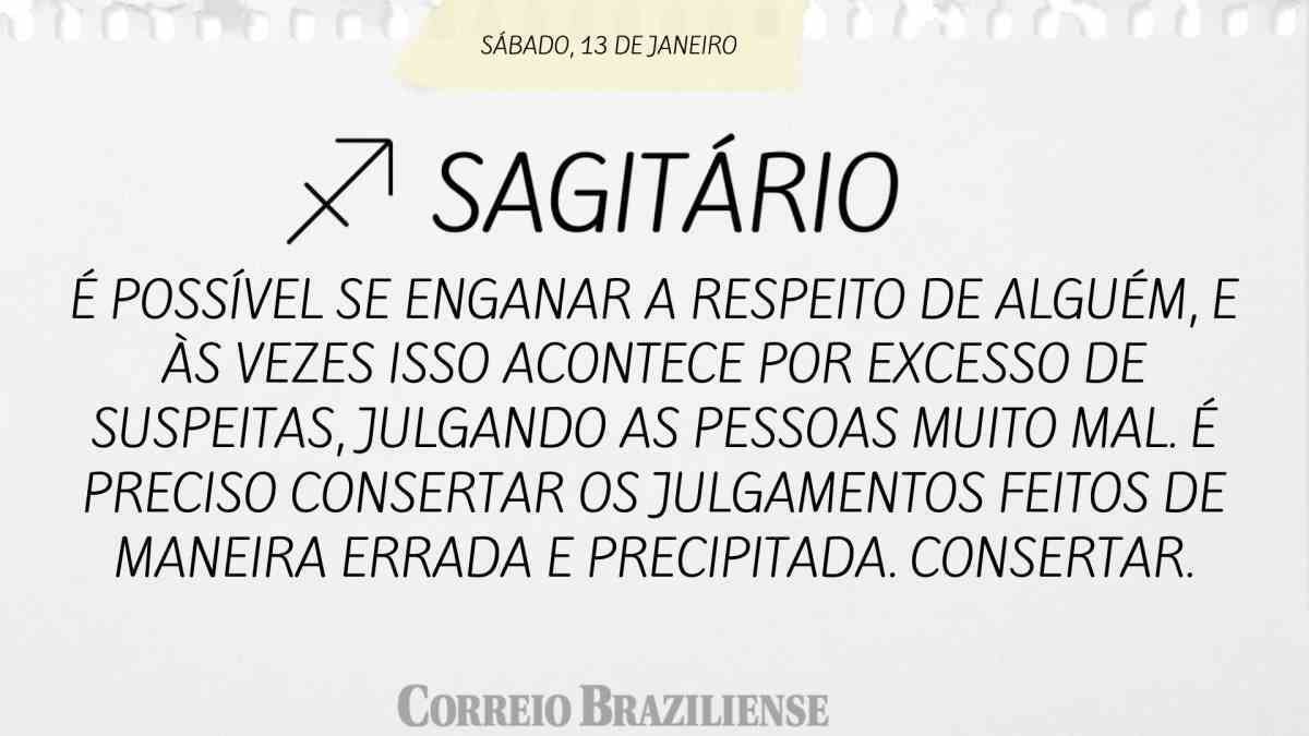 SAGITÁRIO | 13 DE JANEIRO