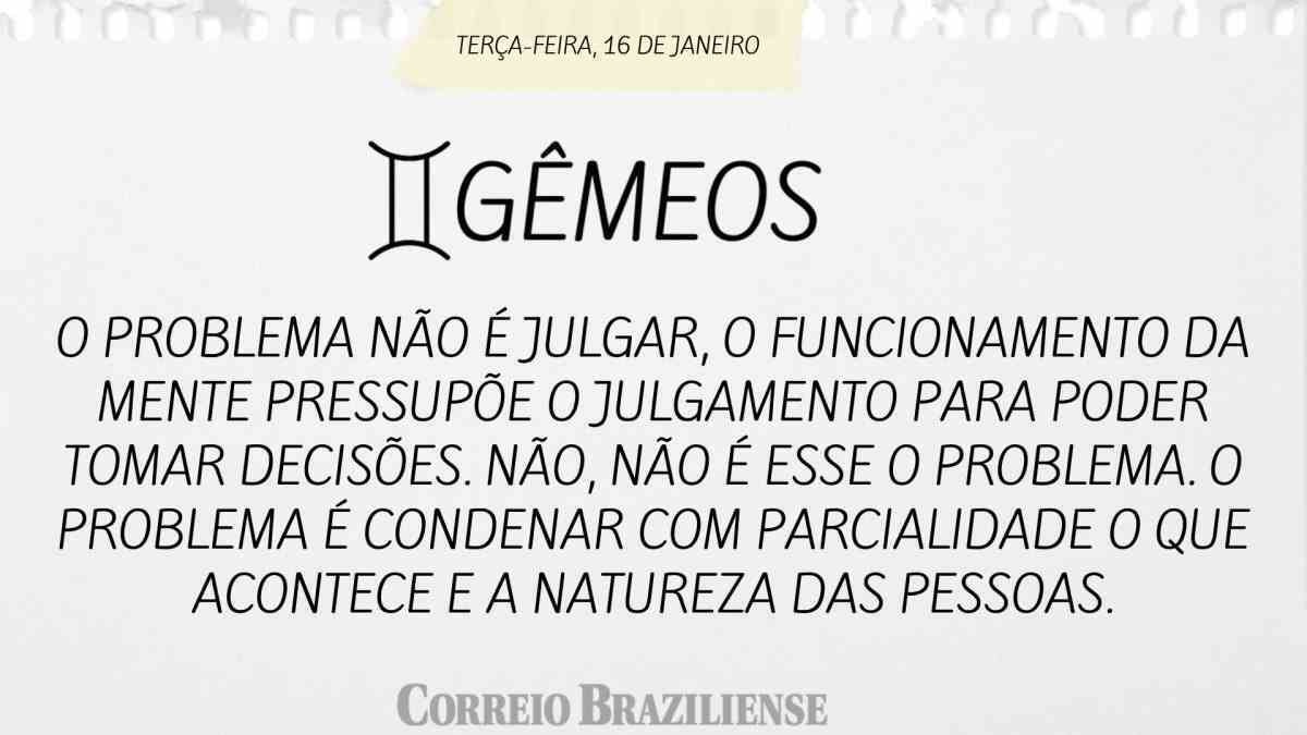 GÊMEOS  | 16 DE JANEIRO