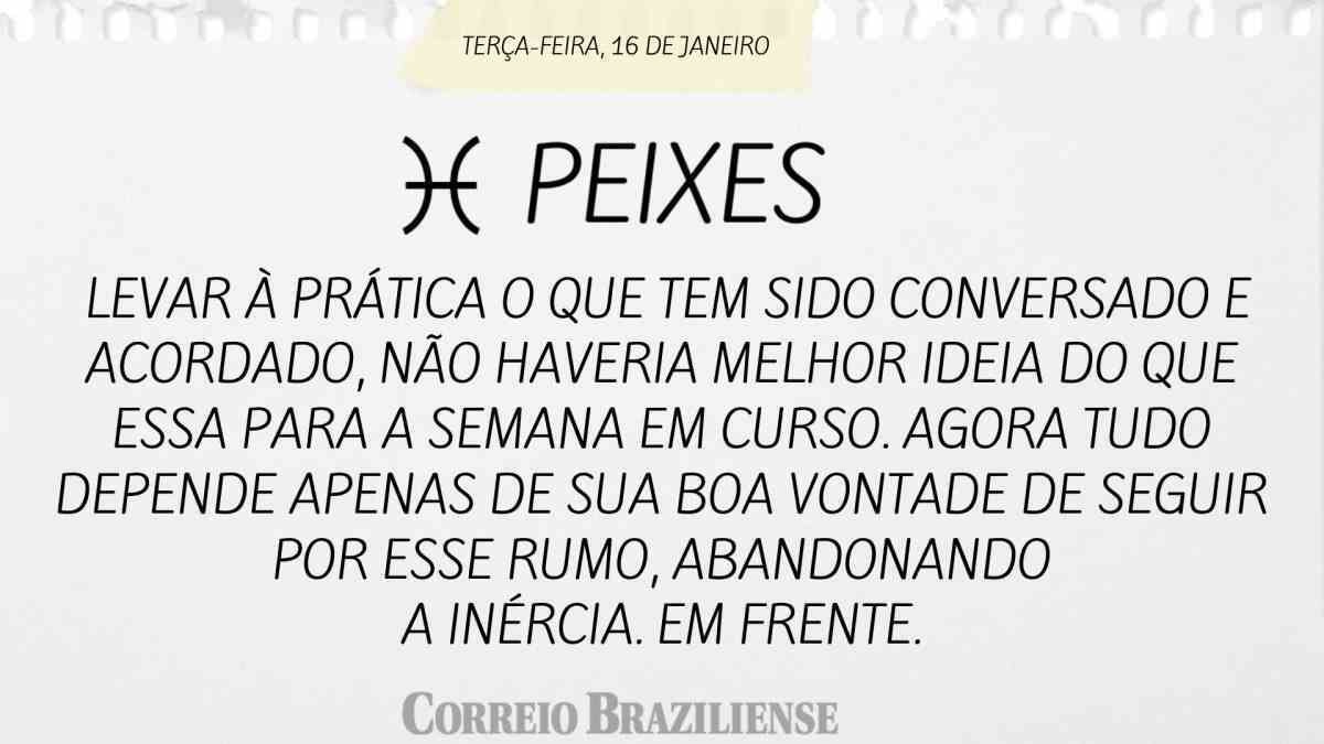 PEIXES  | 16 DE JANEIRO