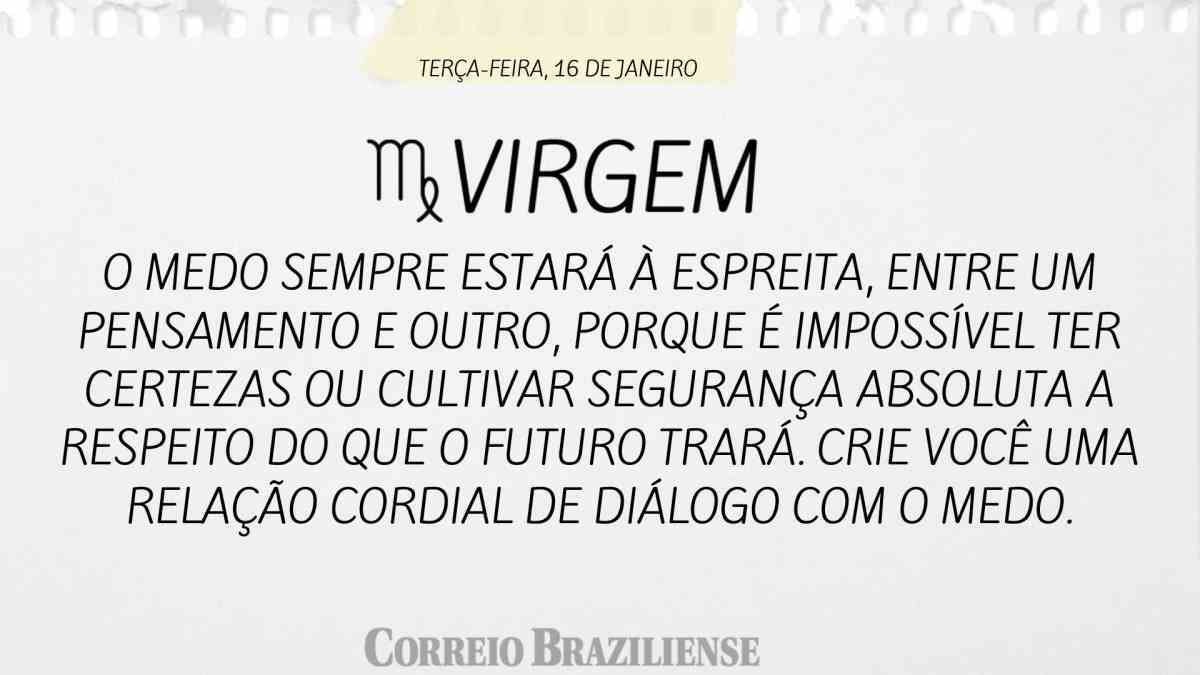 VIRGEM  | 16 DE JANEIRO